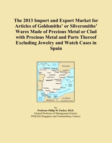 The 2013 Import and Export Market for Articles of Goldsmiths' or Silversmiths' Wares Made of Precious Metal or Clad with Precious Metal and Parts Thereof Excluding Jewelry and Watch Cases in Spain