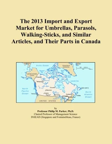 The 2013 Import and Export Market for Umbrellas, Parasols, Walking-Sticks, and Similar Articles, and Their Parts in Canada