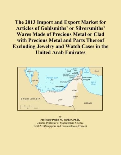 The 2013 Import and Export Market for Articles of Goldsmiths' or Silversmiths' Wares Made of Precious Metal or Clad with Precious Metal and Parts ... and Watch Cases in the United Arab Emirates