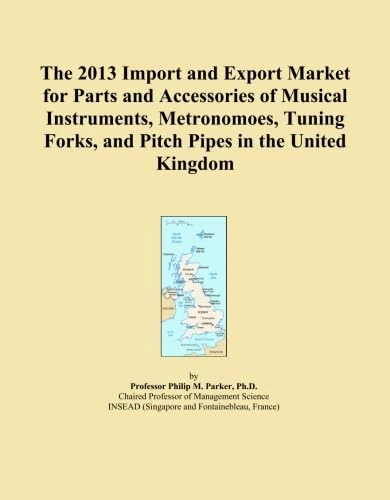 The 2013 Import and Export Market for Parts and Accessories of Musical Instruments, Metronomoes, Tuning Forks, and Pitch Pipes in the United Kingdom