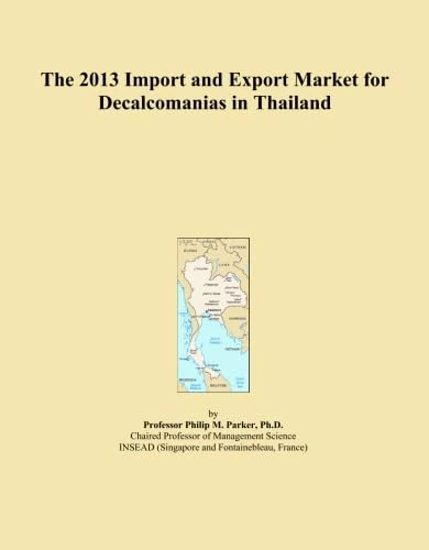 The 2013 Import and Export Market for Decalcomanias in Thailand
