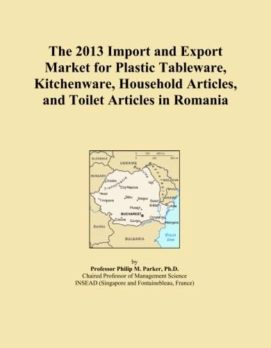 The 2013 Import and Export Market for Plastic Tableware, Kitchenware, Household Articles, and Toilet Articles in Romania
