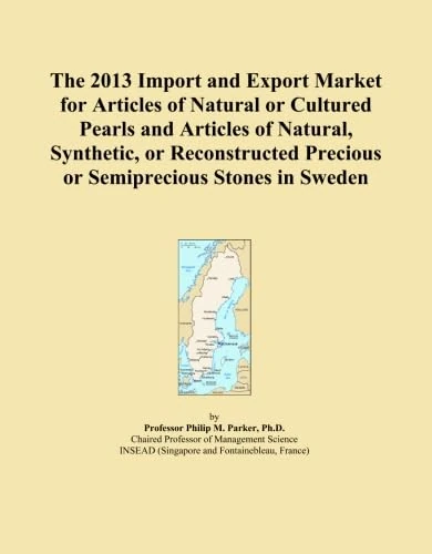 The 2013 Import and Export Market for Articles of Natural or Cultured Pearls and Articles of Natural, Synthetic, or Reconstructed Precious or Semiprecious Stones in Sweden