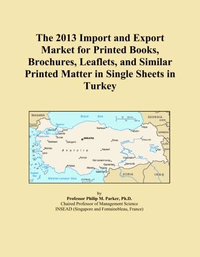 The 2013 Import and Export Market for Printed Books, Brochures, Leaflets, and Similar Printed Matter in Single Sheets in Turkey