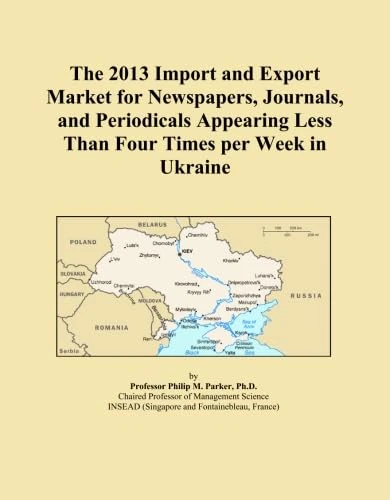 The 2013 Import and Export Market for Newspapers, Journals, and Periodicals Appearing Less Than Four Times per Week in Ukraine