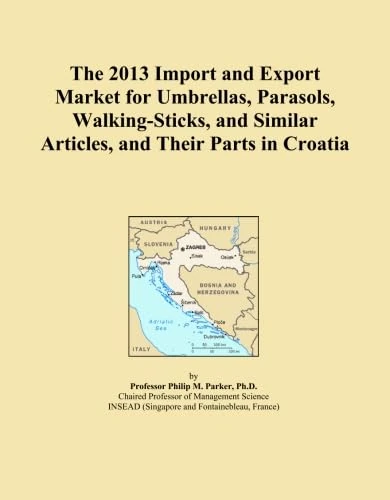 The 2013 Import and Export Market for Umbrellas, Parasols, Walking-Sticks, and Similar Articles, and Their Parts in Croatia