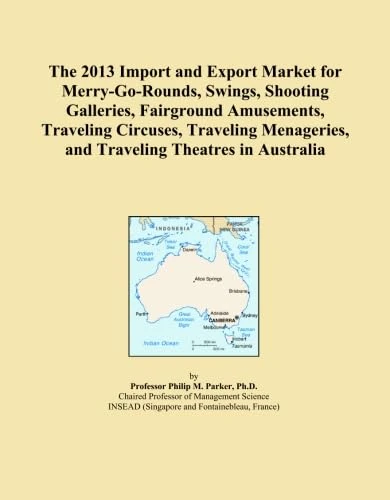 The 2013 Import and Export Market for Merry-Go-Rounds, Swings, Shooting Galleries, Fairground Amusements, Traveling Circuses, Traveling Menageries, and Traveling Theatres in Australia