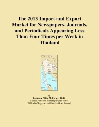 The 2013 Import and Export Market for Newspapers, Journals, and Periodicals Appearing Less Than Four Times per Week in Thailand