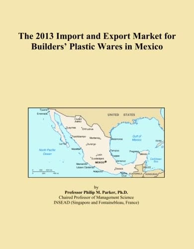 The 2013 Import and Export Market for Builders' Plastic Wares in Mexico