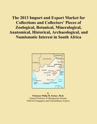 The 2013 Import and Export Market for Collections and Collectors' Pieces of Zoological, Botanical, Mineralogical, Anatomical, Historical, Archaeological, and Numismatic Interest in South Africa