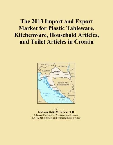 The 2013 Import and Export Market for Plastic Tableware, Kitchenware, Household Articles, and Toilet Articles in Croatia
