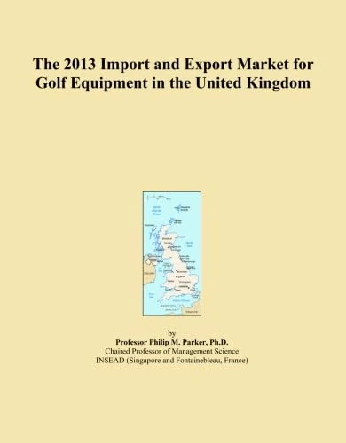 The 2013 Import and Export Market for Golf Equipment in the United Kingdom