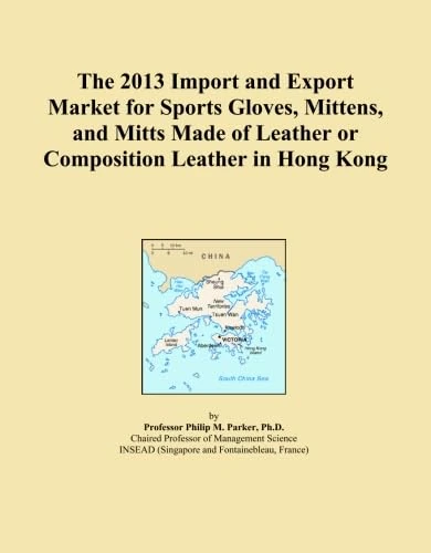 The 2013 Import and Export Market for Sports Gloves, Mittens, and Mitts Made of Leather or Composition Leather in Hong Kong