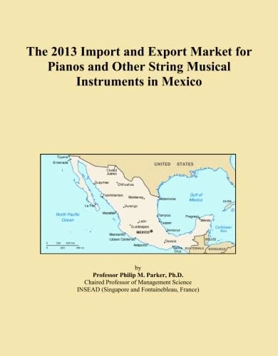 The 2013 Import and Export Market for Pianos and Other String Musical Instruments in Mexico