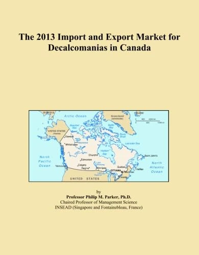 The 2013 Import and Export Market for Decalcomanias in Canada