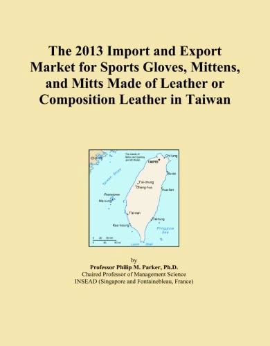 The 2013 Import and Export Market for Sports Gloves, Mittens, and Mitts Made of Leather or Composition Leather in Taiwan