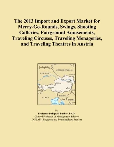 The 2013 Import and Export Market for Merry-Go-Rounds, Swings, Shooting Galleries, Fairground Amusements, Traveling Circuses, Traveling Menageries, and Traveling Theatres in Austria
