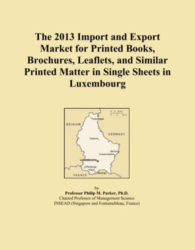 The 2013 Import and Export Market for Printed Books, Brochures, Leaflets, and Similar Printed Matter in Single Sheets in Luxembourg