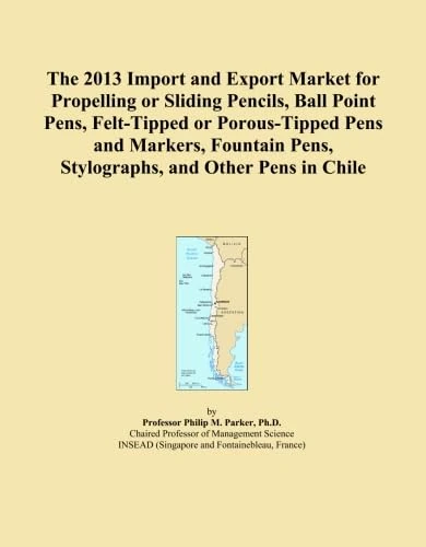 The 2013 Import and Export Market for Propelling or Sliding Pencils, Ball Point Pens, Felt-Tipped or Porous-Tipped Pens and Markers, Fountain Pens, Stylographs, and Other Pens in Chile