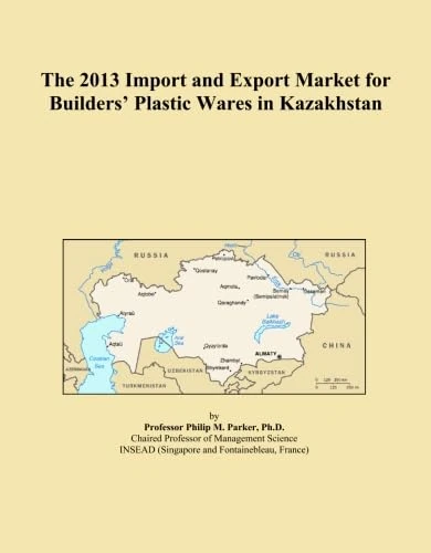 The 2013 Import and Export Market for Builders' Plastic Wares in Kazakhstan