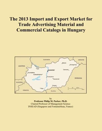 The 2013 Import and Export Market for Trade Advertising Material and Commercial Catalogs in Hungary