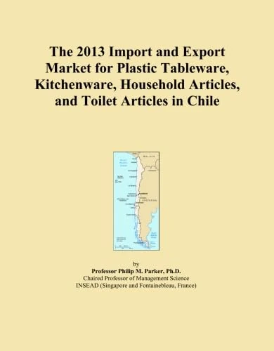 The 2013 Import and Export Market for Plastic Tableware, Kitchenware, Household Articles, and Toilet Articles in Chile