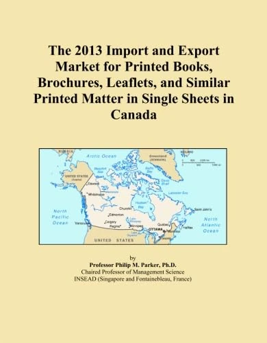 The 2013 Import and Export Market for Printed Books, Brochures, Leaflets, and Similar Printed Matter in Single Sheets in Canada