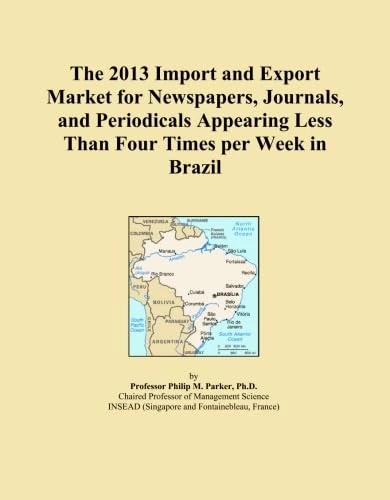 The 2013 Import and Export Market for Newspapers, Journals, and Periodicals Appearing Less Than Four Times per Week in Brazil