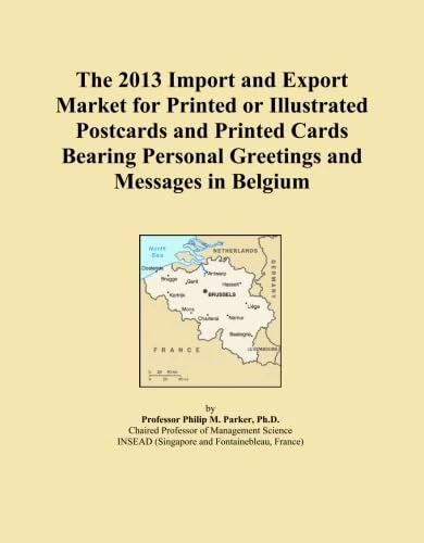 The 2013 Import and Export Market for Printed or Illustrated Postcards and Printed Cards Bearing Personal Greetings and Messages in Belgium