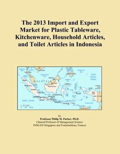 The 2013 Import and Export Market for Plastic Tableware, Kitchenware, Household Articles, and Toilet Articles in Indonesia