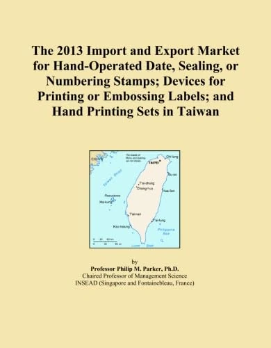 The 2013 Import and Export Market for Hand-Operated Date, Sealing, or Numbering Stamps; Devices for Printing or Embossing Labels; and Hand Printing Sets in Taiwan