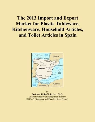 The 2013 Import and Export Market for Plastic Tableware, Kitchenware, Household Articles, and Toilet Articles in Spain