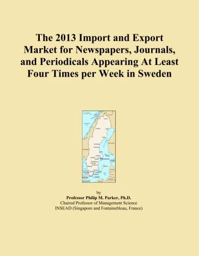 The 2013 Import and Export Market for Newspapers, Journals, and Periodicals Appearing At Least Four Times per Week in Sweden