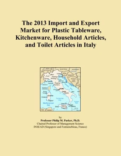 The 2013 Import and Export Market for Plastic Tableware, Kitchenware, Household Articles, and Toilet Articles in Italy