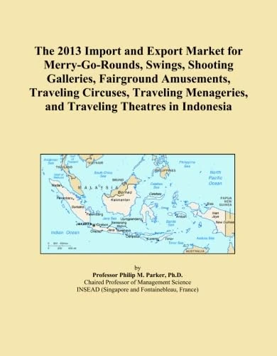 The 2013 Import and Export Market for Merry-Go-Rounds, Swings, Shooting Galleries, Fairground Amusements, Traveling Circuses, Traveling Menageries, and Traveling Theatres in Indonesia