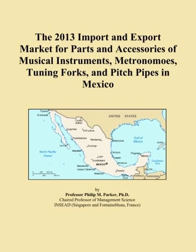 The 2013 Import and Export Market for Parts and Accessories of Musical Instruments, Metronomoes, Tuning Forks, and Pitch Pipes in Mexico