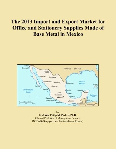The 2013 Import and Export Market for Office and Stationery Supplies Made of Base Metal in Mexico