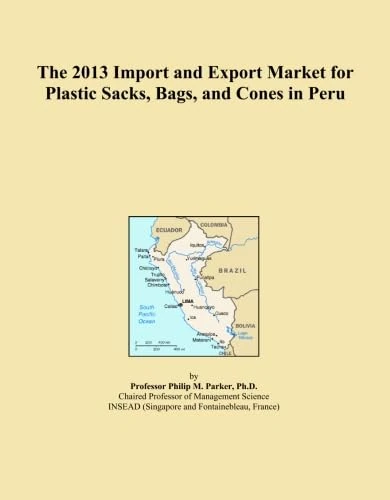 The 2013 Import and Export Market for Plastic Sacks, Bags, and Cones in Peru