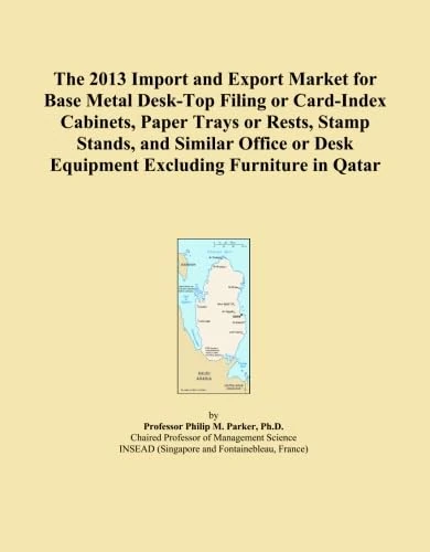 The 2013 Import and Export Market for Base Metal Desk-Top Filing or Card-Index Cabinets, Paper Trays or Rests, Stamp Stands, and Similar Office or Desk Equipment Excluding Furniture in Qatar