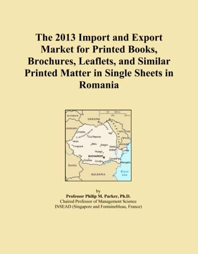 The 2013 Import and Export Market for Printed Books, Brochures, Leaflets, and Similar Printed Matter in Single Sheets in Romania
