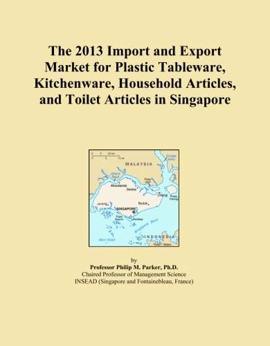The 2013 Import and Export Market for Plastic Tableware, Kitchenware, Household Articles, and Toilet Articles in Singapore
