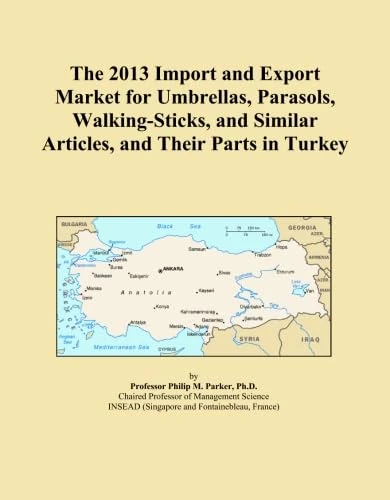 The 2013 Import and Export Market for Umbrellas, Parasols, Walking-Sticks, and Similar Articles, and Their Parts in Turkey