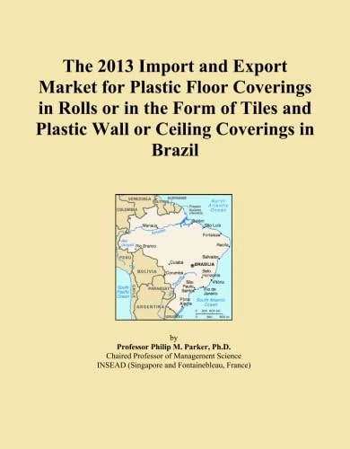 The 2013 Import and Export Market for Plastic Floor Coverings in Rolls or in the Form of Tiles and Plastic Wall or Ceiling Coverings in Brazil
