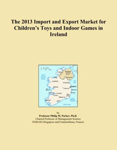 The 2013 Import and Export Market for Children's Toys and Indoor Games in Ireland