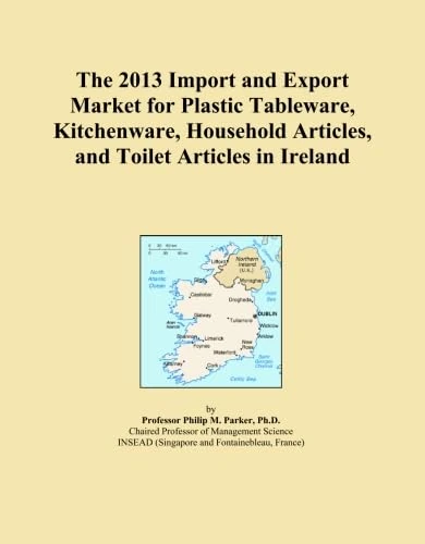 The 2013 Import and Export Market for Plastic Tableware, Kitchenware, Household Articles, and Toilet Articles in Ireland