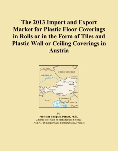 The 2013 Import and Export Market for Plastic Floor Coverings in Rolls or in the Form of Tiles and Plastic Wall or Ceiling Coverings in Austria