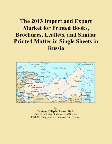 The 2013 Import and Export Market for Printed Books, Brochures, Leaflets, and Similar Printed Matter in Single Sheets in Russia