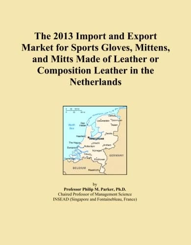 The 2013 Import and Export Market for Sports Gloves, Mittens, and Mitts Made of Leather or Composition Leather in the Netherlands