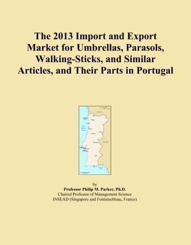 The 2013 Import and Export Market for Umbrellas, Parasols, Walking-Sticks, and Similar Articles, and Their Parts in Portugal