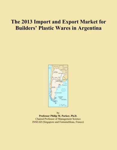The 2013 Import and Export Market for Builders' Plastic Wares in Argentina